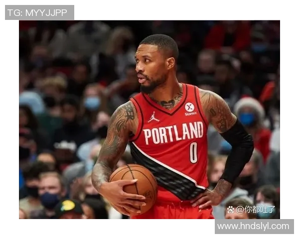 达米安利拉德的传奇之路：从新秀到NBA超级巨星的蜕变故事